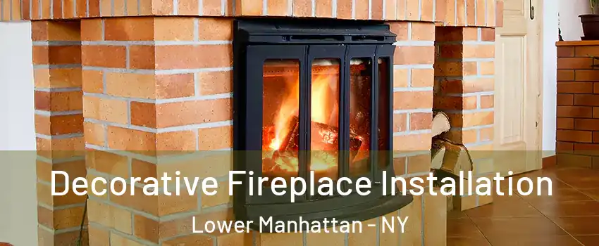 Decorative Fireplace Installation Lower Manhattan - NY