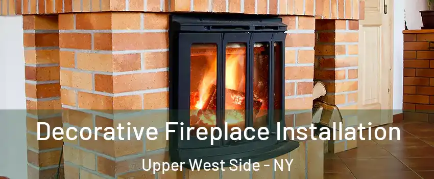 Decorative Fireplace Installation Upper West Side - NY