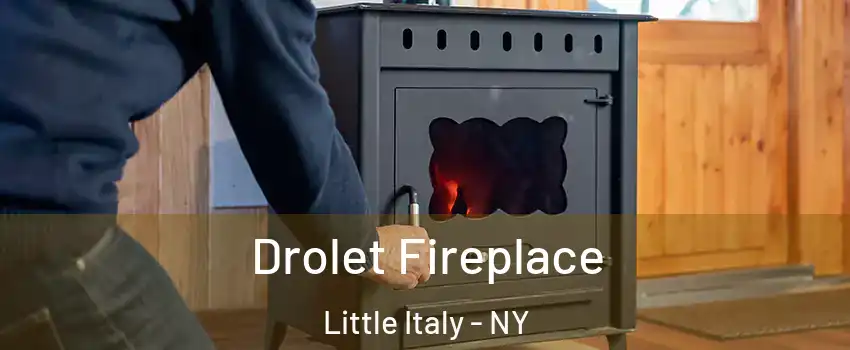 Drolet Fireplace Little Italy - NY