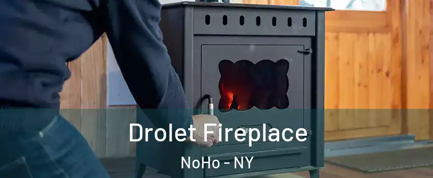 Drolet Fireplace NoHo - NY