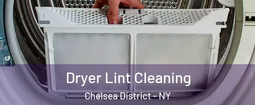 Dryer Lint Cleaning Chelsea District - NY