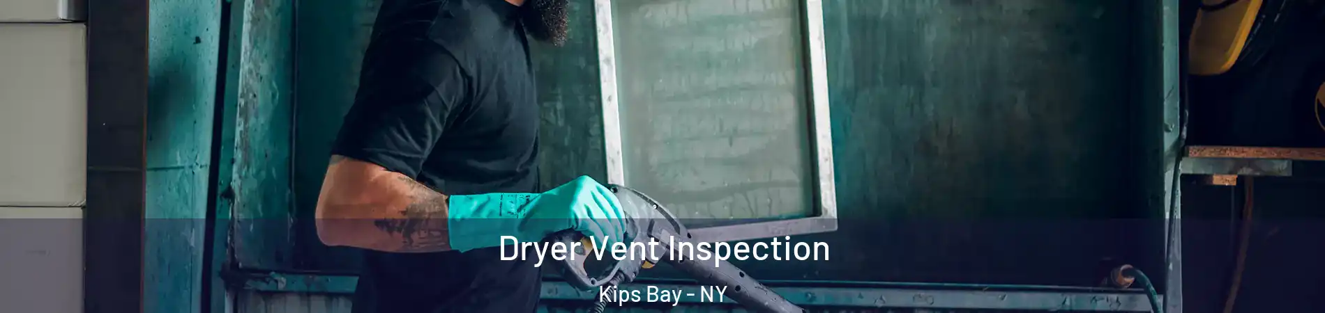 Dryer Vent Inspection Kips Bay - NY