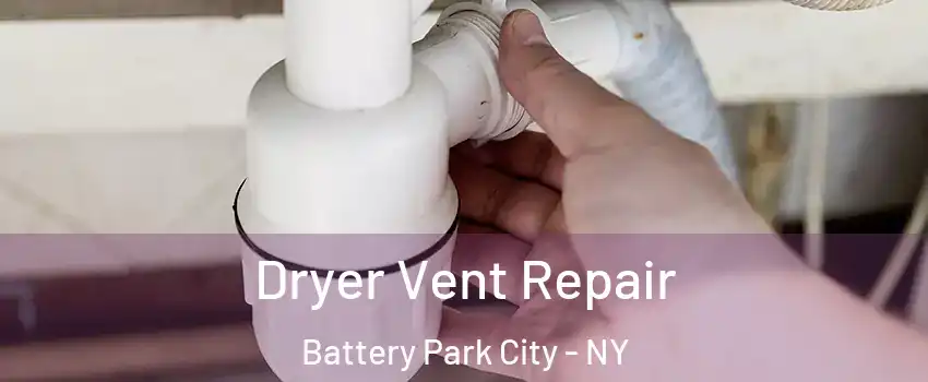 Dryer Vent Repair Battery Park City - NY