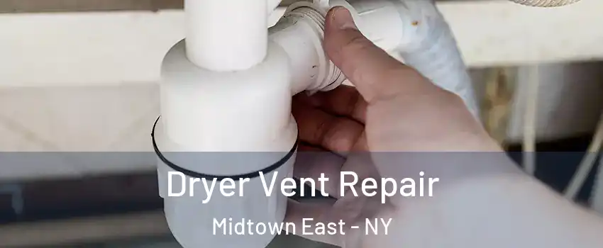 Dryer Vent Repair Midtown East - NY