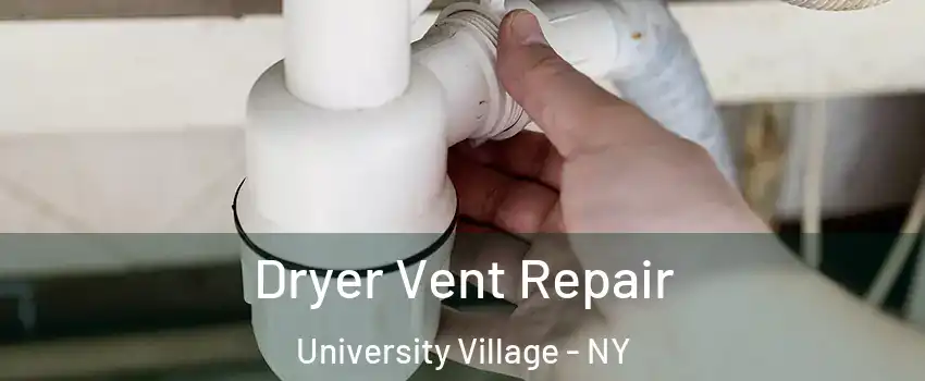 Dryer Vent Repair University Village - NY