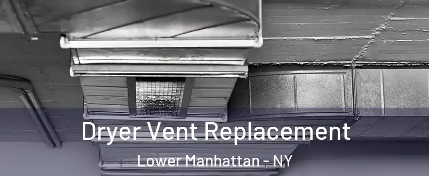 Dryer Vent Replacement Lower Manhattan - NY