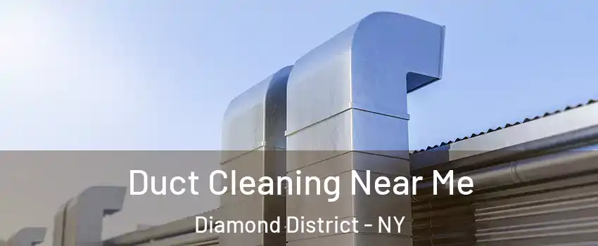 Duct Cleaning Near Me Diamond District - NY