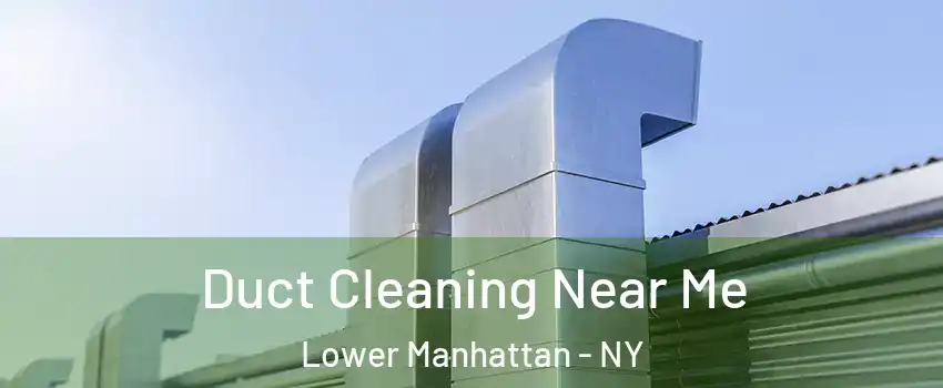 Duct Cleaning Near Me Lower Manhattan - NY