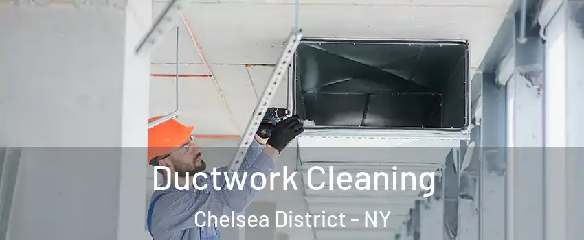 Ductwork Cleaning Chelsea District - NY