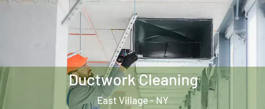 Ductwork Cleaning East Village - NY