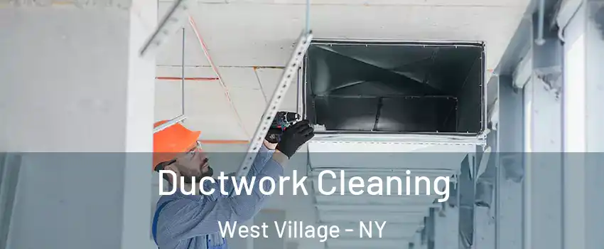 Ductwork Cleaning West Village - NY