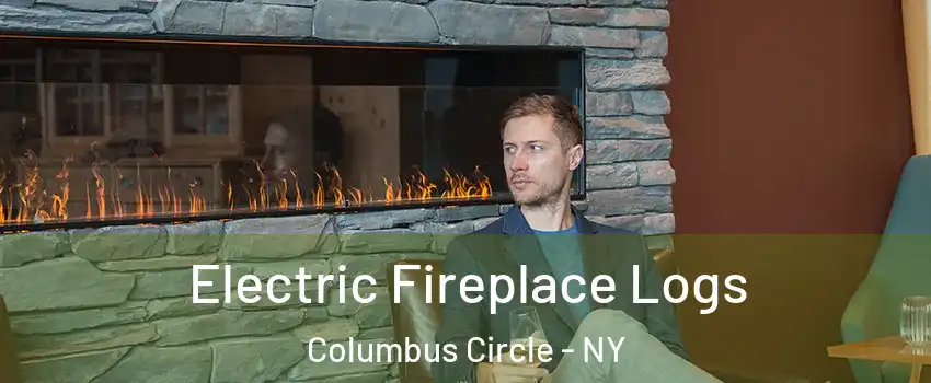 Electric Fireplace Logs Columbus Circle - NY