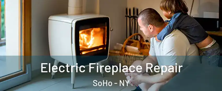 Electric Fireplace Repair SoHo - NY