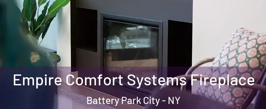 Empire Comfort Systems Fireplace Battery Park City - NY