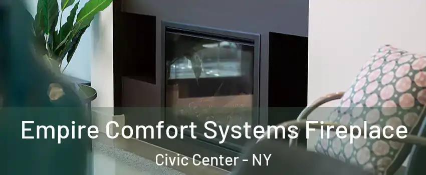 Empire Comfort Systems Fireplace Civic Center - NY