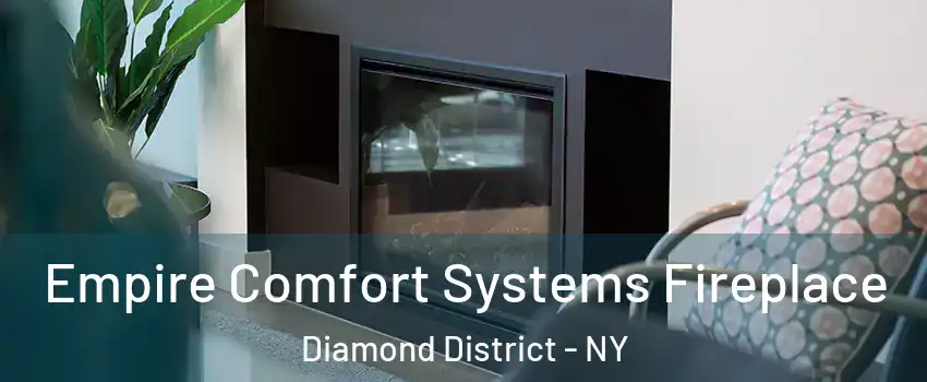 Empire Comfort Systems Fireplace Diamond District - NY