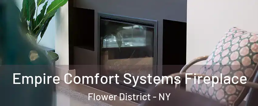 Empire Comfort Systems Fireplace Flower District - NY