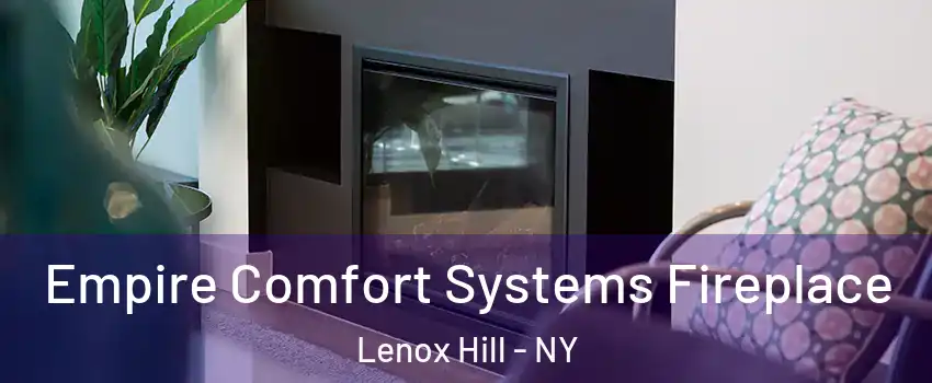 Empire Comfort Systems Fireplace Lenox Hill - NY