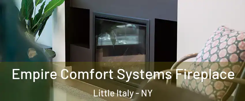 Empire Comfort Systems Fireplace Little Italy - NY