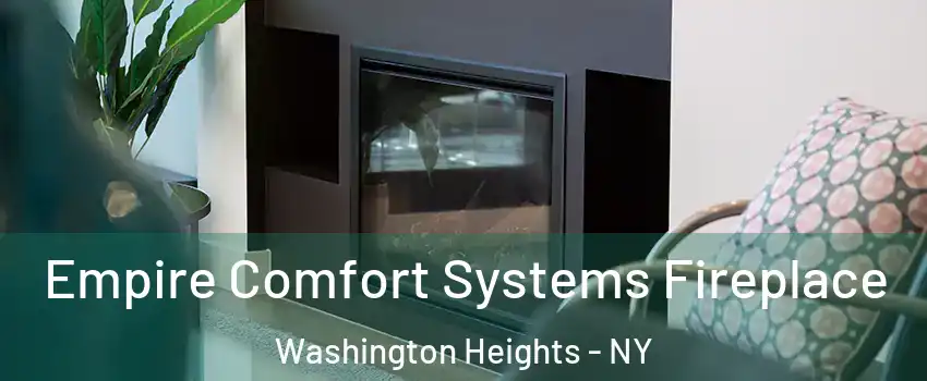 Empire Comfort Systems Fireplace Washington Heights - NY