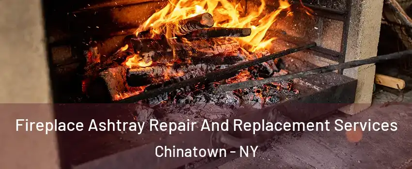 Fireplace Ashtray Repair And Replacement Services Chinatown - NY