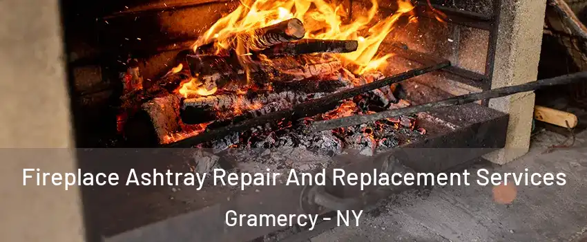 Fireplace Ashtray Repair And Replacement Services Gramercy - NY