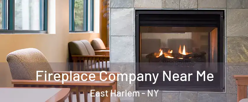 Fireplace Company Near Me East Harlem - NY