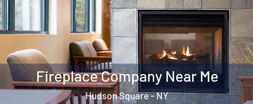 Fireplace Company Near Me Hudson Square - NY