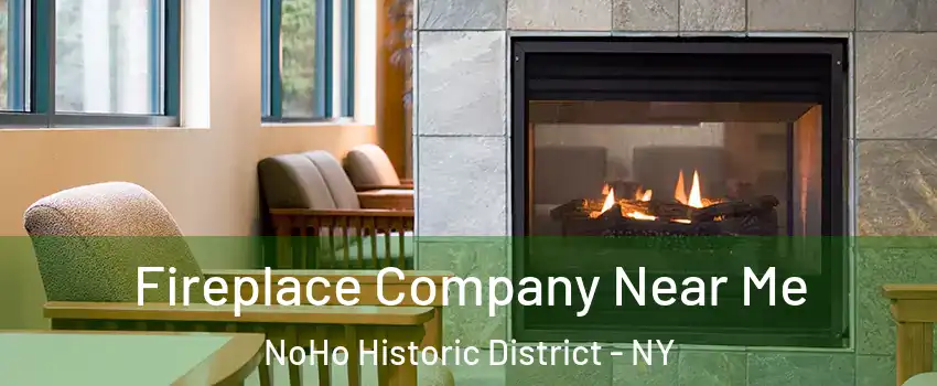 Fireplace Company Near Me NoHo Historic District - NY