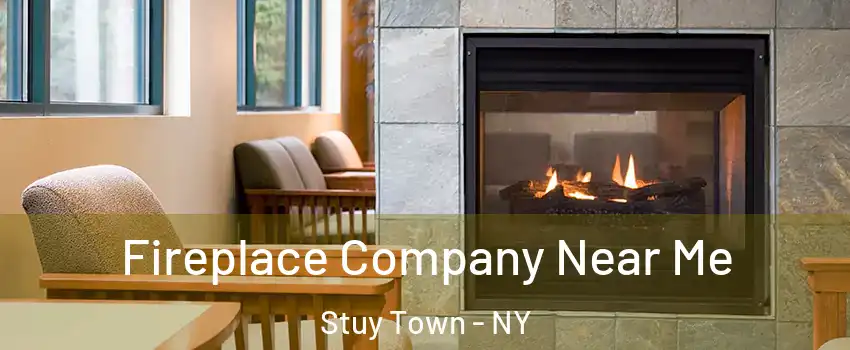 Fireplace Company Near Me Stuy Town - NY