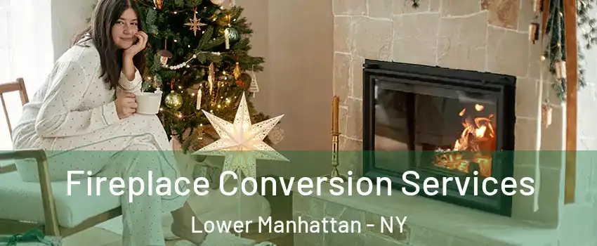 Fireplace Conversion Services Lower Manhattan - NY