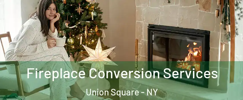 Fireplace Conversion Services Union Square - NY