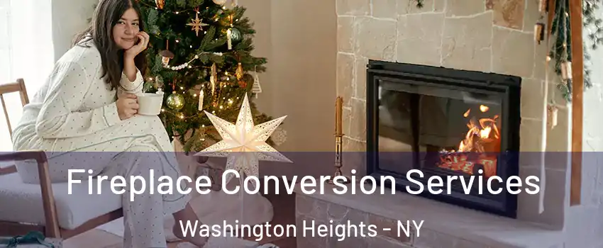 Fireplace Conversion Services Washington Heights - NY