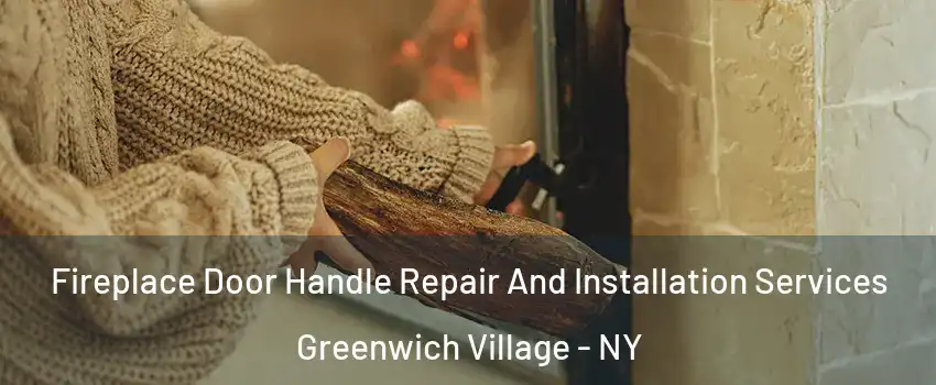 Fireplace Door Handle Repair And Installation Services Greenwich Village - NY