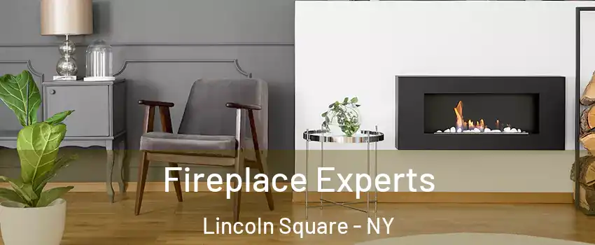 Fireplace Experts Lincoln Square - NY