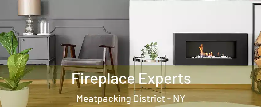 Fireplace Experts Meatpacking District - NY