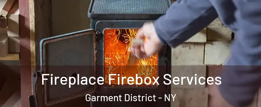 Fireplace Firebox Services Garment District - NY