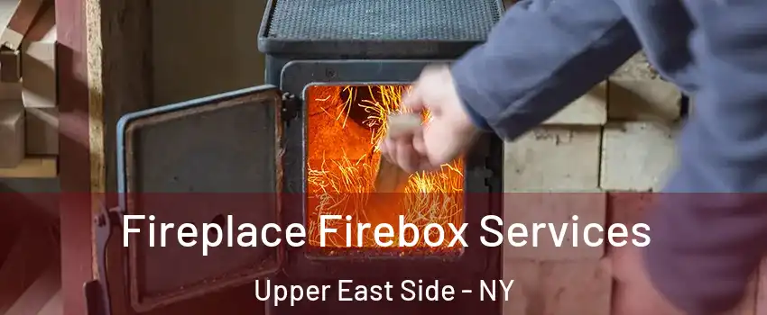 Fireplace Firebox Services Upper East Side - NY