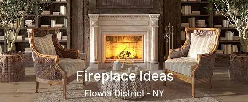 Fireplace Ideas Flower District - NY