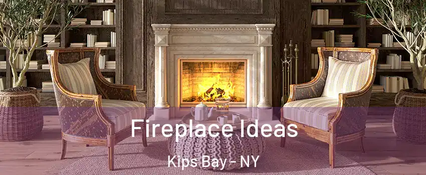 Fireplace Ideas Kips Bay - NY