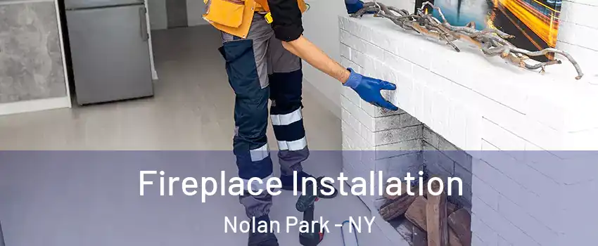 Fireplace Installation Nolan Park - NY