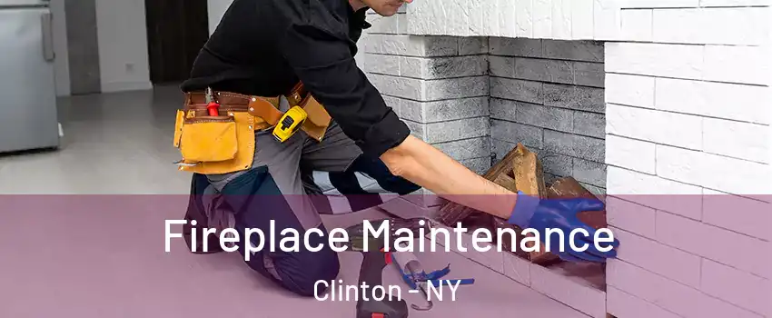 Fireplace Maintenance Clinton - NY