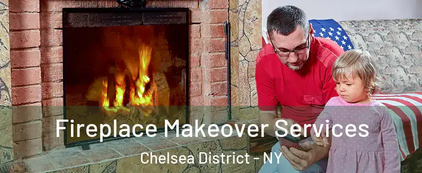 Fireplace Makeover Services Chelsea District - NY