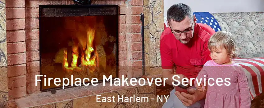 Fireplace Makeover Services East Harlem - NY