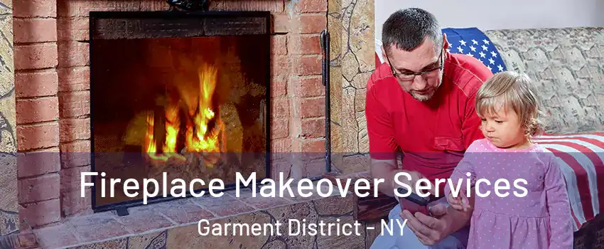 Fireplace Makeover Services Garment District - NY