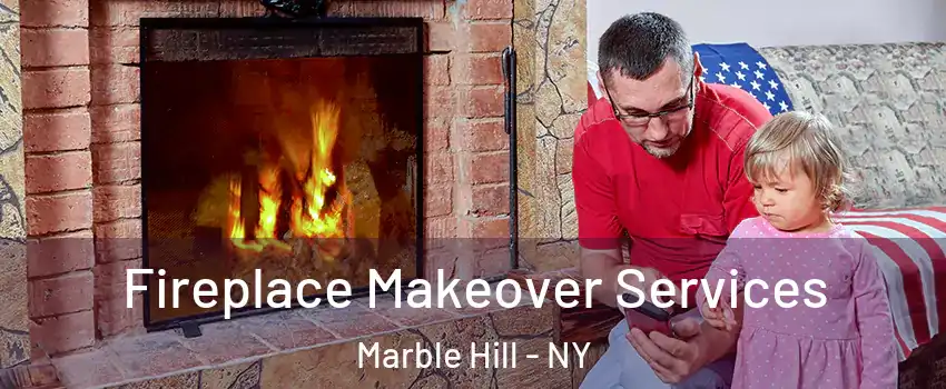 Fireplace Makeover Services Marble Hill - NY