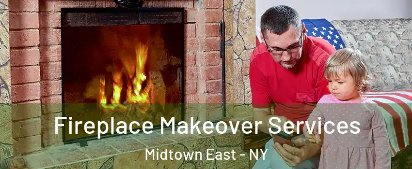 Fireplace Makeover Services Midtown East - NY