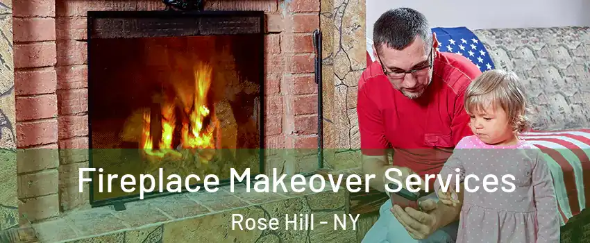 Fireplace Makeover Services Rose Hill - NY