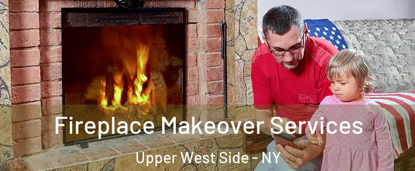 Fireplace Makeover Services Upper West Side - NY