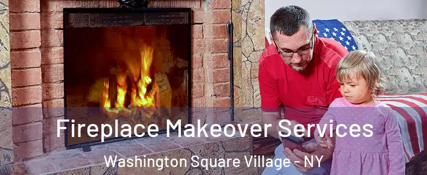 Fireplace Makeover Services Washington Square Village - NY